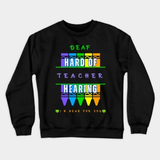 Deaf Teacher | Hard of Hearing Teacher | TOD Crewneck Sweatshirt